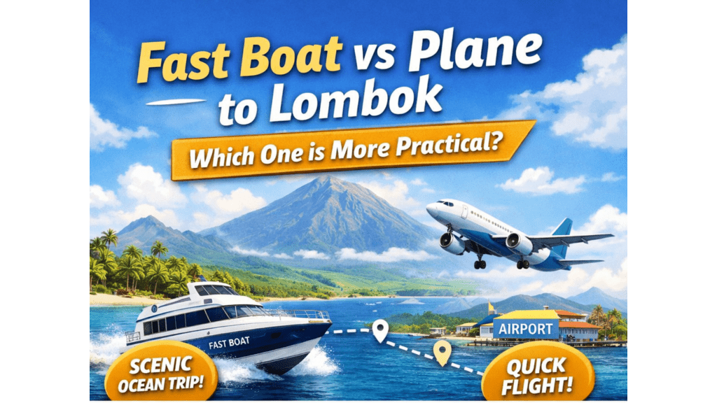 Fast Boat vs Flight to Lombok: Which One is More Practical?