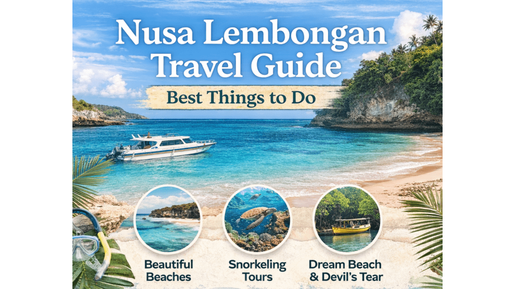Nusa Lembongan Travel Guide: Best Things to Do